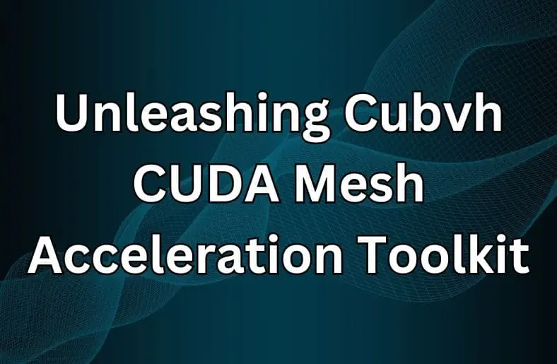 Unleashing Cubvh | CUDA Mesh Acceleration Toolkit