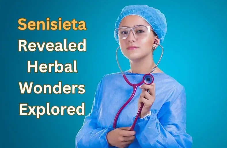 Senisieta Revealed | Herbal Wonders Explored