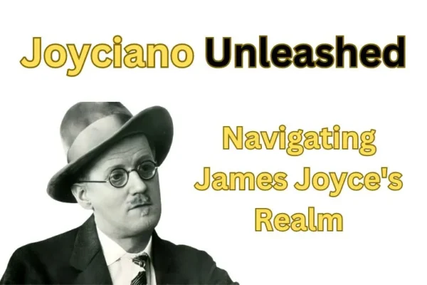 Joyciano Unleashed | Navigating James Joyce's Realm