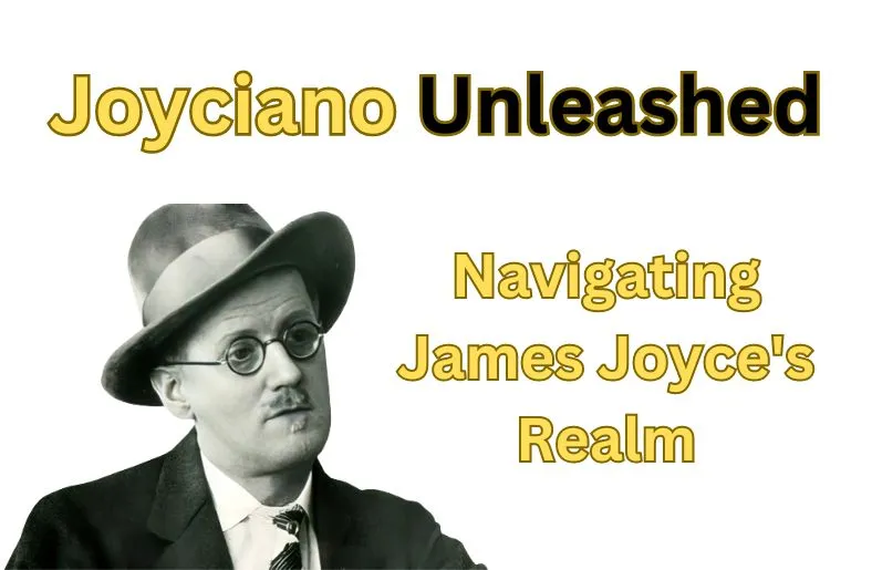 Joyciano Unleashed | Navigating James Joyce's Realm