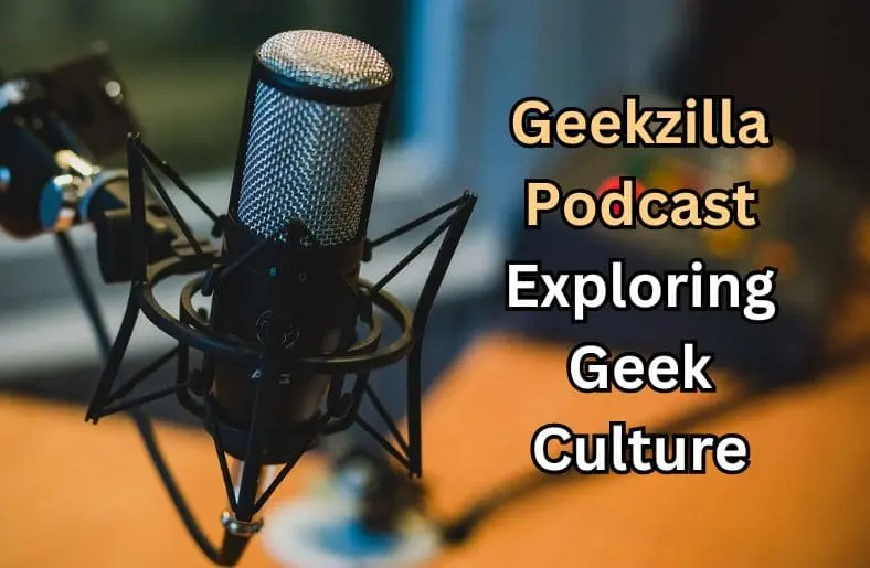 Geekzilla Podcast | Exploring Geek Culture