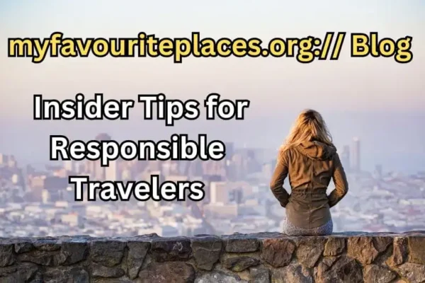 myfavouriteplaces.org:// Blog | Insider Tips for Responsible Travelers