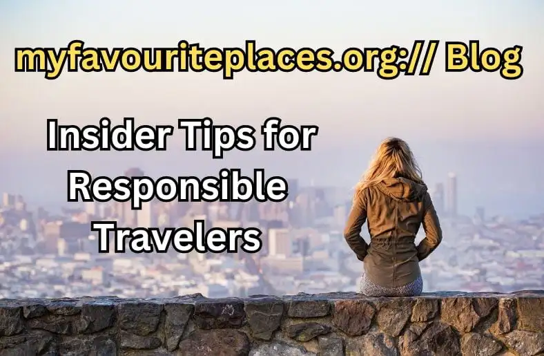 myfavouriteplaces.org:// Blog | Insider Tips for Responsible Travelers