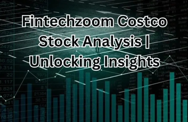 Fintechzoom Costco Stock Analysis | Unlocking Insights
