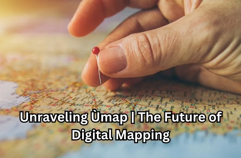 Unraveling Ùmap | The Future of Digital Mapping