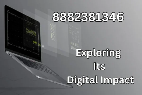 8882381346 | Exploring Its Digital Impact