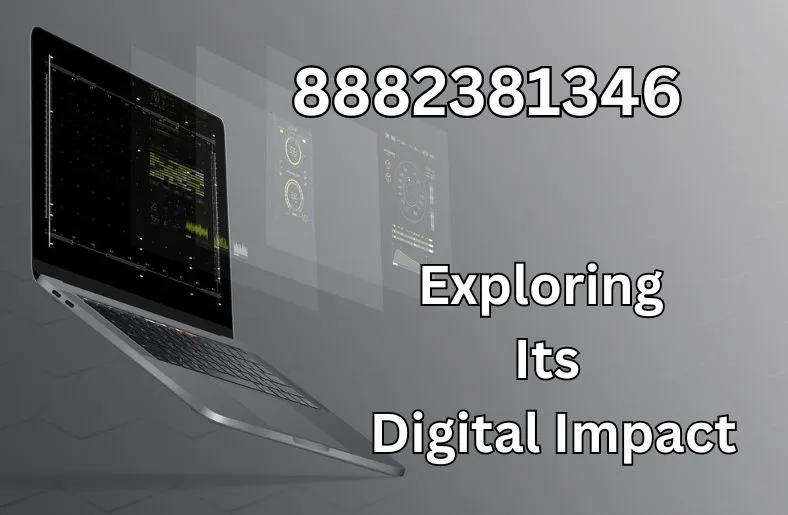 8882381346 | Exploring Its Digital Impact