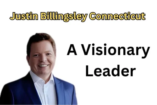 Justin Billingsley Connecticut | A Visionary Leader