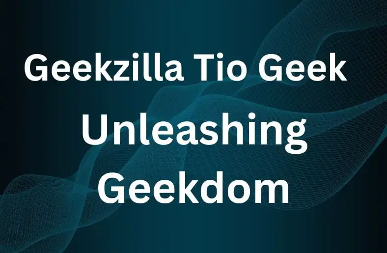 Geekzilla Tio Geek | Unleashing Geekdom