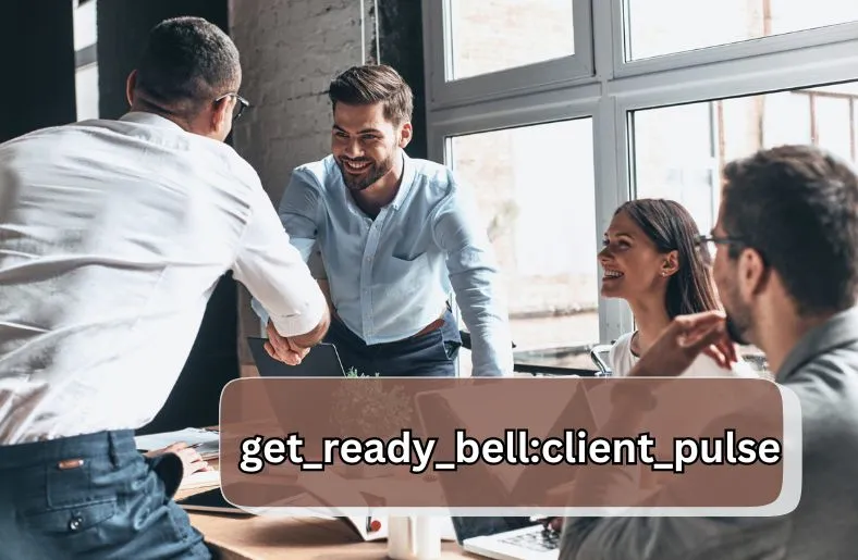 get_ready_bell:client_pulse Revolutionizing Business
