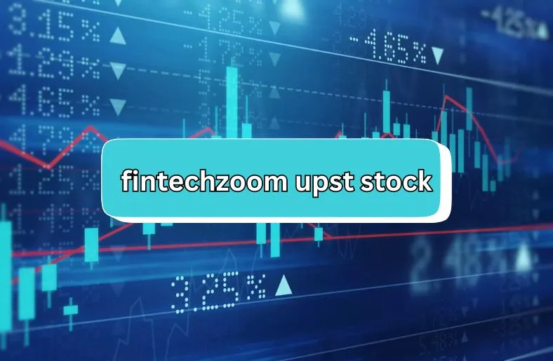 FintechZoom UPST Stock | Smart Tips