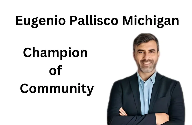 Eugenio Pallisco Michigan | Champion of Community