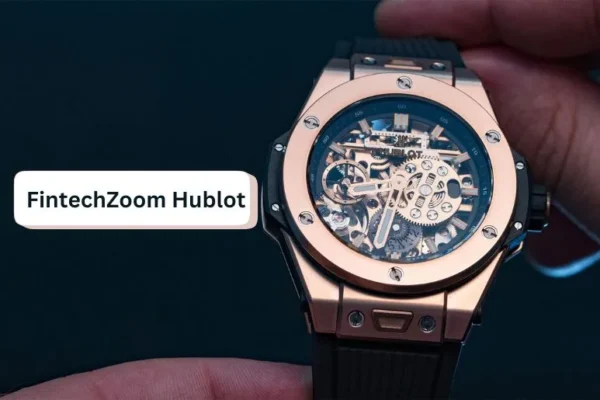 FintechZoom Hublot | Timeless Innovation