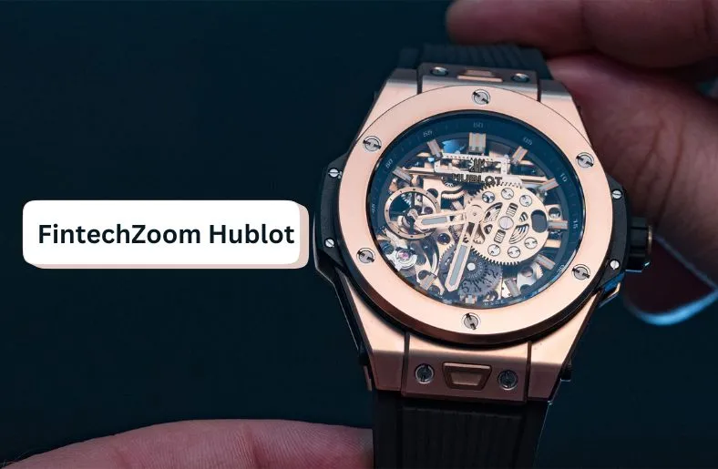 FintechZoom Hublot | Timeless Innovation