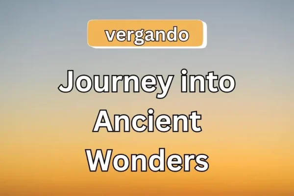 Vergando Mysteries | Journey into Ancient Wonders