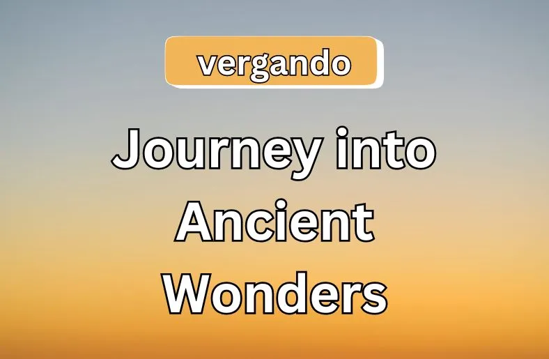 Vergando Mysteries | Journey into Ancient Wonders