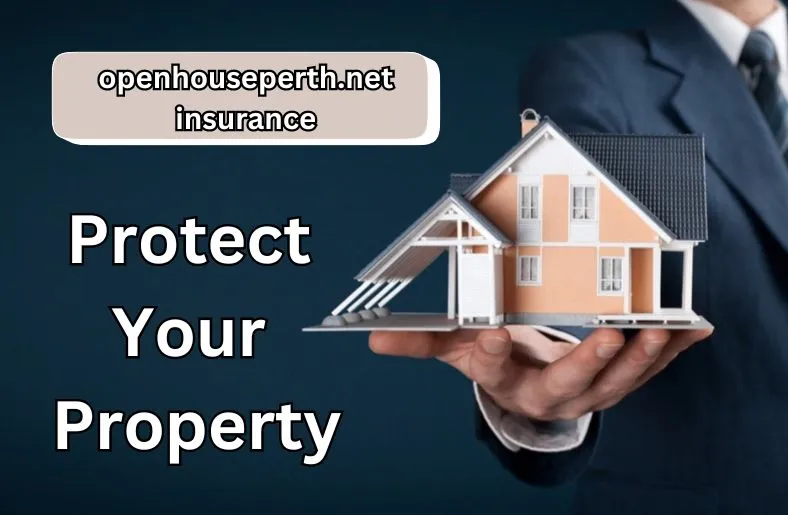 OpenHousePerth.net Insurance | Protect Your Property