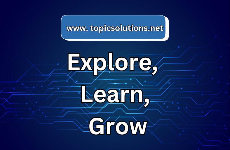 www.topicsolutions.net | Explore, Learn, Grow