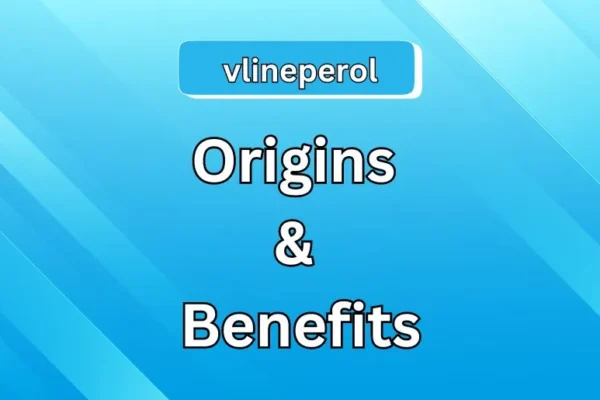 Vlineperol Uncovered | Origins & Benefits