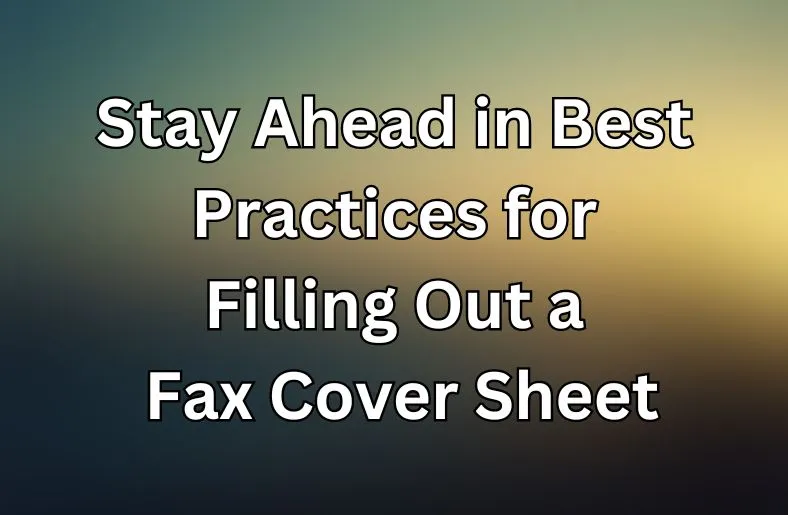 Stay Ahead in Best Practices for Filling Out a Fax Cover Sheet